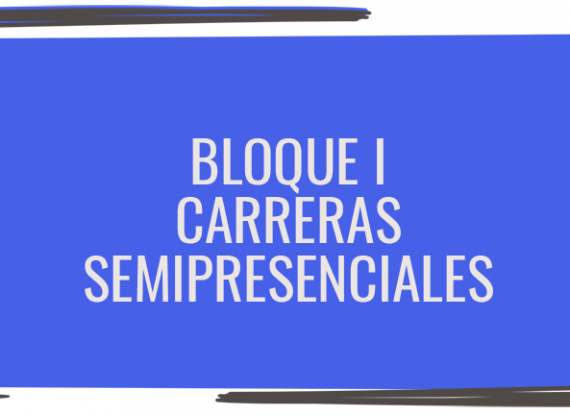 Inicio de clases: carreras semipresenciales bloque I Inicio de clases: carreras semipresenciales bloque I