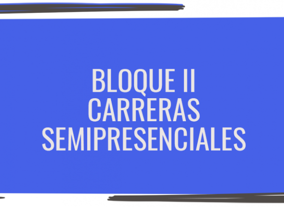 Inicio de clases: carreras semipresenciales bloque II Inicio de clases: carreras semipresenciales bloque II
