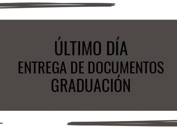 Último día de entrega de documentos para graduación Último día de entrega de documentos para graduación
