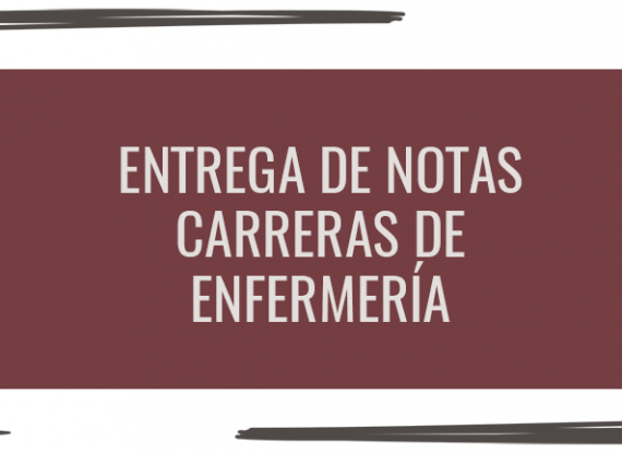 Entrega de notas: carreras de Enfermería Entrega de notas: carreras de Enfermería