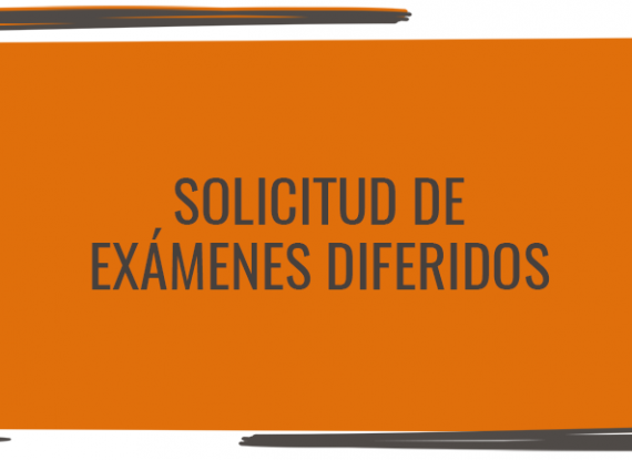 Solicitud de exámenes diferidos Solicitud de exámenes diferidos