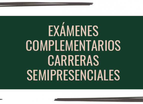 Exámenes complementarios: carreras semipresenciales Exámenes complementarios: carreras semipresenciales