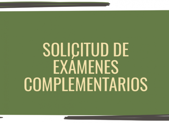 Solicitud de exámenes complementarios Solicitud de exámenes complementarios