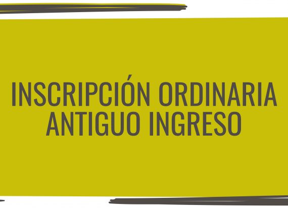Inscripción ordinaria Antiguo Ingreso Inscripción ordinaria Antiguo Ingreso